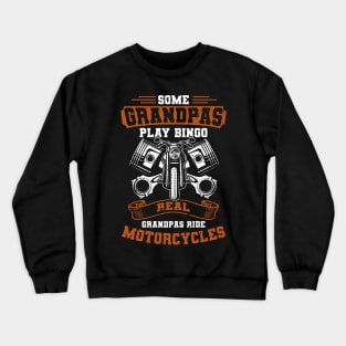 Real Grandpas Ride Motorcycles Crewneck Sweatshirt